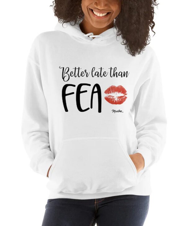 Better Late Than Fea Hoodie front