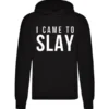 I-Came-To-Slay-Hoodie-Black