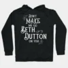 buy Don’t Make Me Go Beth Dutton On You Hoodie